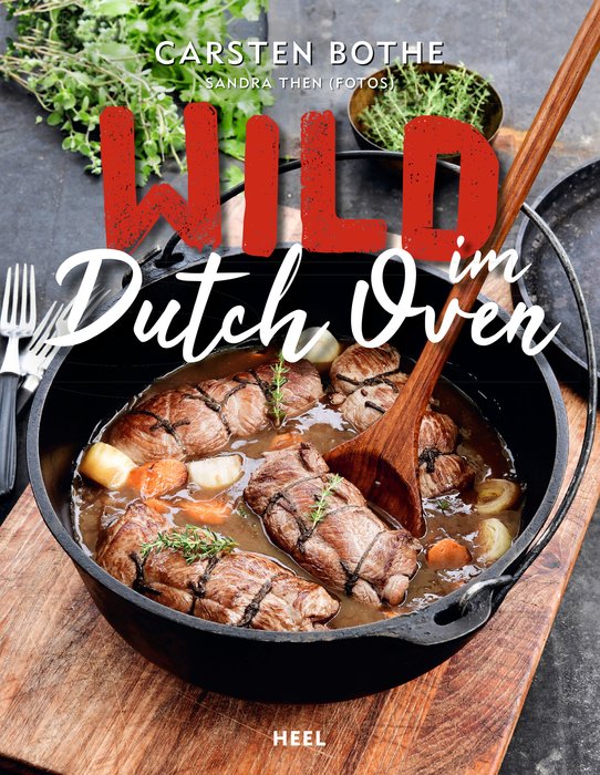 Wild im Dutch Oven Kochbuch: Meisterhafte Rezepte für Jäger & Outdoor-Köche