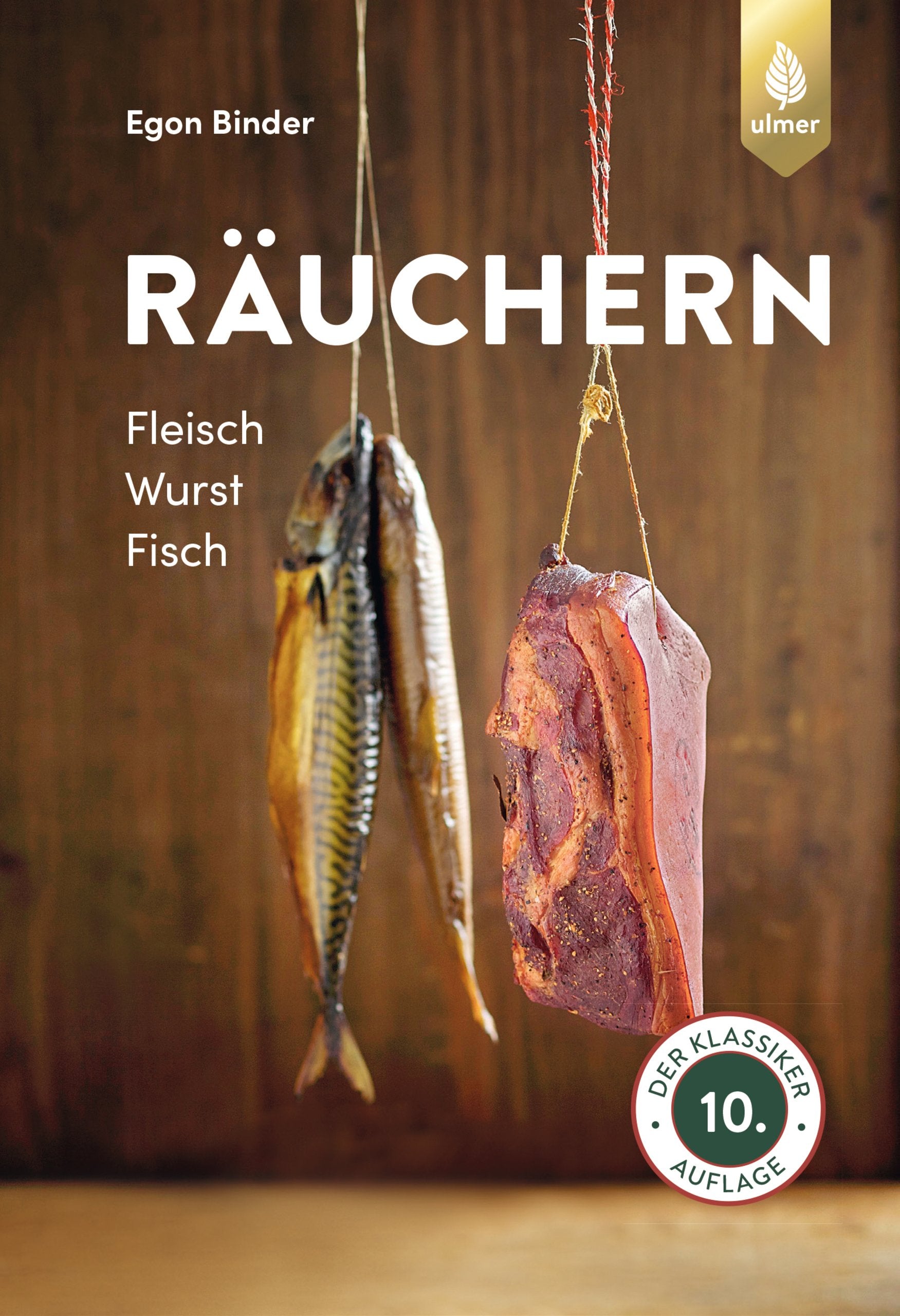 Egon Binders Räuchern: Fleisch, Wurst, Fisch – Ultimatives Kochbuch für perfekte Aromen