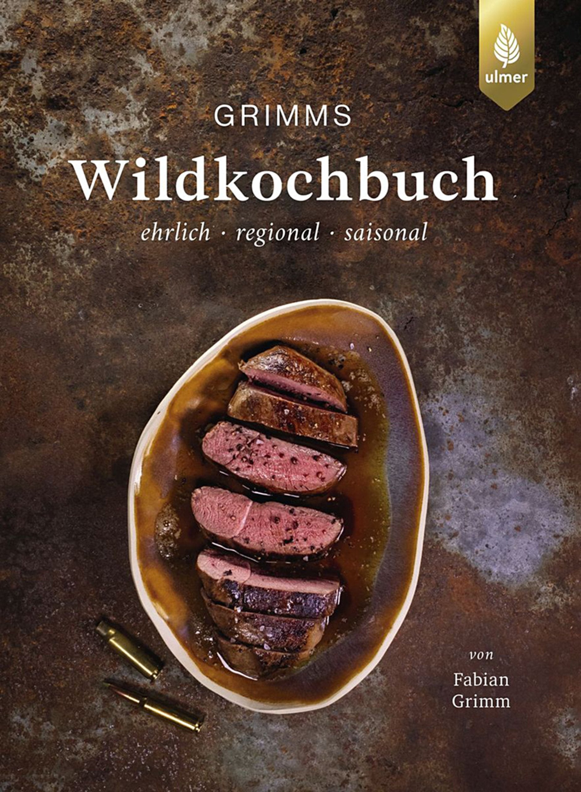 Grimms Wildkochbuch: Regionale Wildrezepte, saisonal, Kochtipps & Fleischhygiene